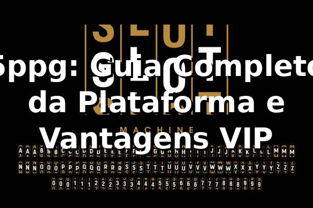 5ppg: Guia Completo da Plataforma e Vantagens VIP ⭐