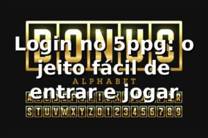 Login no 5ppg: o jeito fácil de entrar e jogar 🔥